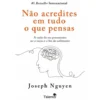 Não Acredites em Tudo o que Pensas de Joseph Nguyen