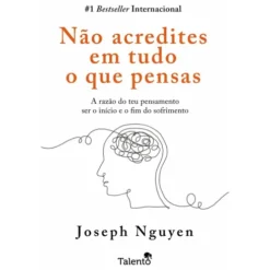 Não Acredites em Tudo o que Pensas de Joseph Nguyen
