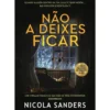 Não A Deixes Ficar de Nicola Sanders