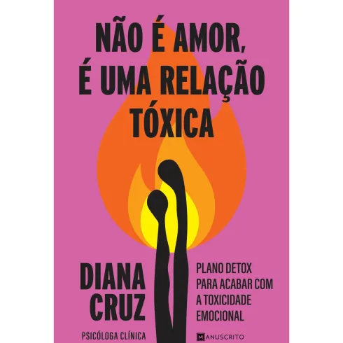 Não é Amor, é uma Relação Tóxica de Diana Cruz