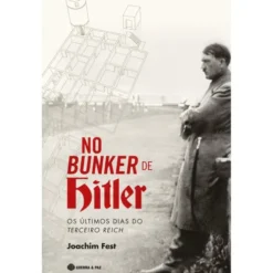 No Bunker de Hitler de Joachim Fest