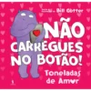 Não Carregues No Botão! Toneladas De Amor de Bill Cotter