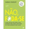 Não, F*da-se! de Sarah Knight