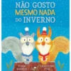 Não Gosto Mesmo Nada do Inverno de Fiona Barker, Christine Pym