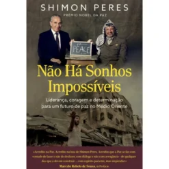 Não Há Sonhos Impossíveis de Shimon Peres