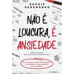 Não É Loucura, É Ansiedade de Sophie Seromenho