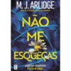 Não Me Esqueças de M. J. Arlidge