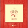 Não Me Esqueço, Pai!