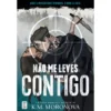 Não Me Leves Contigo de K.M. Moronova