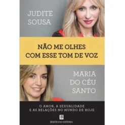 Não Me Olhes com Esse Tom de Voz de Judite Sousa e Maria do Céu Santo