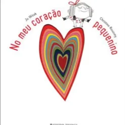 No Meu Coração Pequenino de Jo Witek