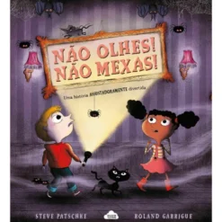 Não Olhes! Não Mexas! de Steve Patschke