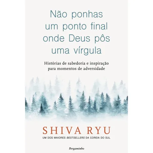 Não Ponhas Um Ponto Final Onde Deus Pôs Uma Vírgula de Shiva Ryu