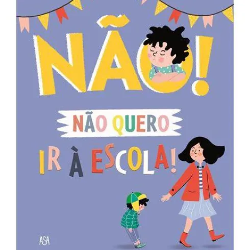 Não Quero Ir à Escola! de Marie Bretin