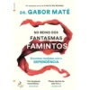 No Reino dos Fantasmas Famintos de Gabor Maté - Encontros Imediatos com a Dependência