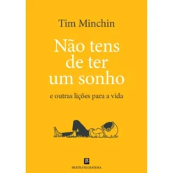Não Tens de Ter Um Sonho - e outras lições para a vida de Tim Minchin