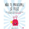 Não Te Preocupes, Sê Feliz:Liv de Poppy O'neill