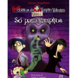 Novas Crónicas do Vampiro Valentim Nº 7 - Só para Vampiros de Carlos J. Campos