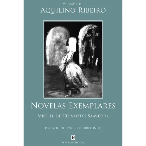 Novelas Exemplares - Miguel de Cervantes Saavedra de Aquilino Ribeiro