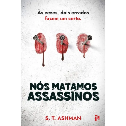 Nós Matamos Assassinos de S. T. Ashman