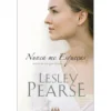 Nunca Me Esqueças de Lesley Pearse
