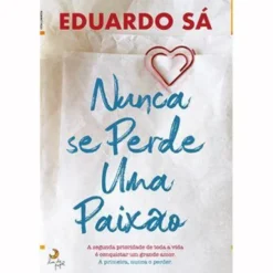 Nunca Se Perde uma Paixão de Eduardo Sá