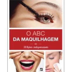 O ABC da Maquilhagem de Thierry Lamarre - 58 Lições Indispensáveis