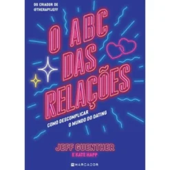 O ABC das Relações de Jeff Guenther e Kate Happ - Como Descomplicar o Mundo do Dating