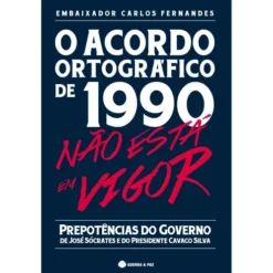 O Acordo Ortográfico de 1990 não está em Vigor de Carlos Fernandes