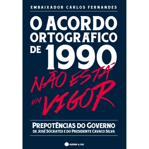O Acordo Ortográfico de 1990 não está em Vigor de Carlos Fernandes