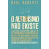 O Altruísmo Não Existe de Raul Manarte