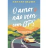 O Amor Não Vem Com Gps de Hannah Brown