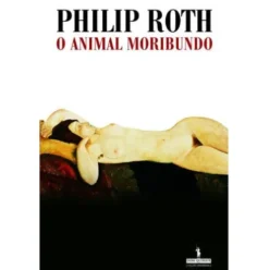 O Animal Moribundo de Philip Roth