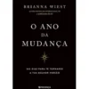 O Ano da Mudança : 365 Dias para Te Tornares a Tua Melhor Versão de Brianna Wiest