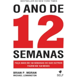 O Ano de 12 Semanas de Brian P. Moran e Michael Lennington