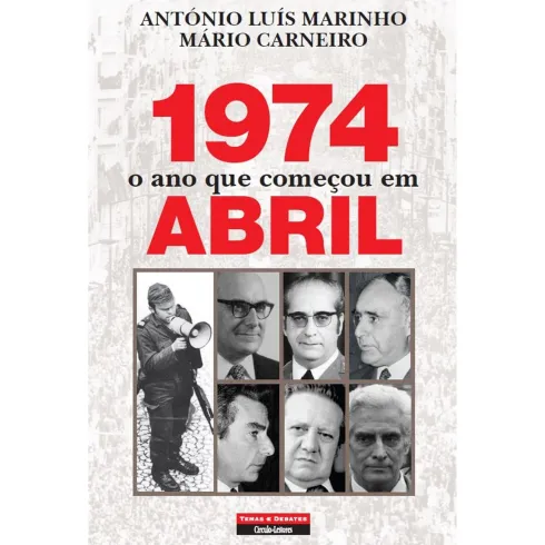 1974 - O Ano Que Começou em Abril de António Luís Marinho e Mário Carneiro