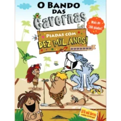 O Bando das Cavernasde Nuno Caravela Piadas com Dez Mil Anos! (3ª Edição)