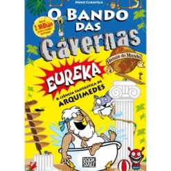 O Bando das Cavernas Heróis do Mundo 14: Eureka - A Ciência Fantástica de Arquimedes de Nuno Caravela