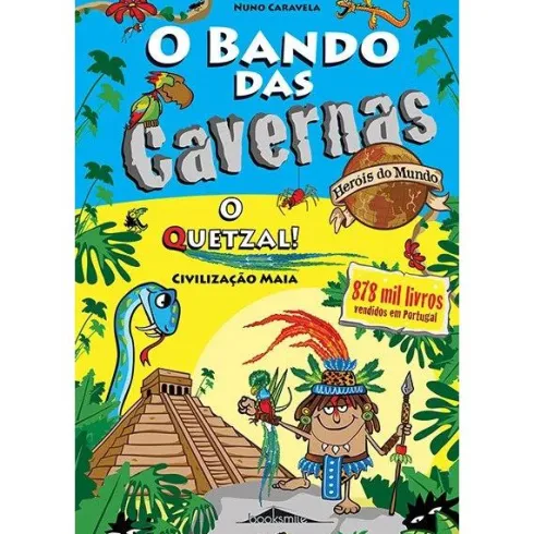 O Bando das Cavernas - Heróis do Mundo 10 de Nuno Caravela - O Quetzal!
