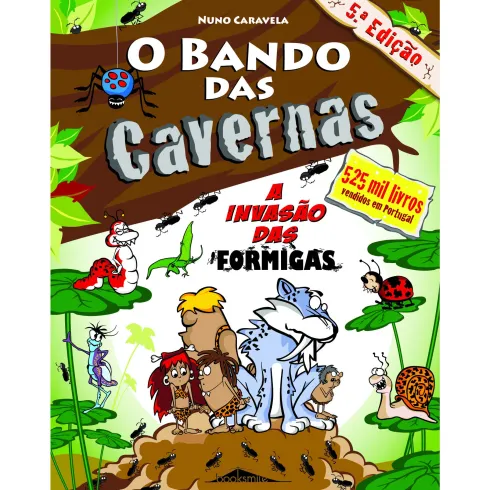 O Bando das Cavernas N.º 17de Nuno Caravela A Invasão das Formigas (4ª Edição)