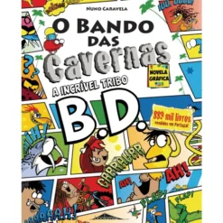O Bando das Cavernas Novela Gráfica 1: A Incrível Tribo B.D. de Nuno Caravela