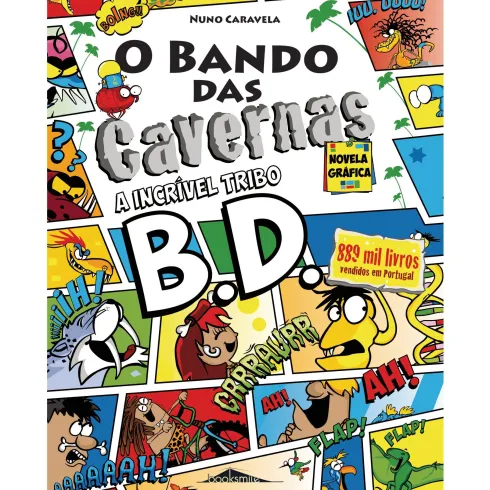 O Bando das Cavernas Novela Gráfica 1: A Incrível Tribo B.D. de Nuno Caravela