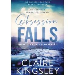 Obsession Falls ¿ Entre o Amor e A Obsessão de Claire Kingsley