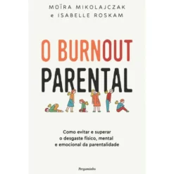 O Burnout Parental de Moira Mikolajczak