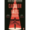 O Caçador De Nazis: A História De Fritz Bauer, O Homem Que Lutou Para Levar Os Nazis À Justiça de Jack Fairweather