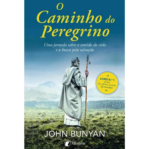 O Caminho do Peregrino de John Bunyan - Uma Jornada Sobre o Sentido da Vida e a Busca Pela Salvação