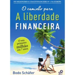 O Caminho para a Liberdade Financeira de Bodo Schäfer