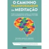 O Caminho Transformador da Meditação de Susana Novais Santos