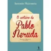 O Carteiro de Pablo Neruda de Antonio Skármeta