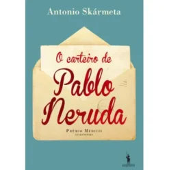 O Carteiro de Pablo Neruda de Antonio Skármeta